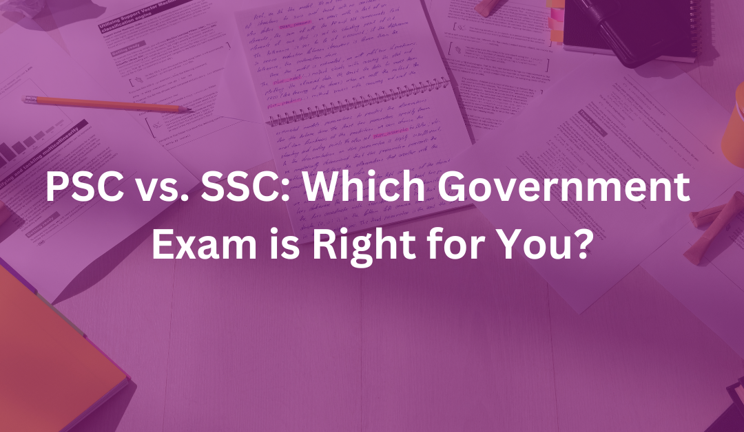 PSC vs. SSC: Which Government Exam is Right for You?